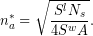 \begin{equation*}n_a^*=\sqrt{\frac{S^l N_s}{4 S^w A}}.\end{equation*}